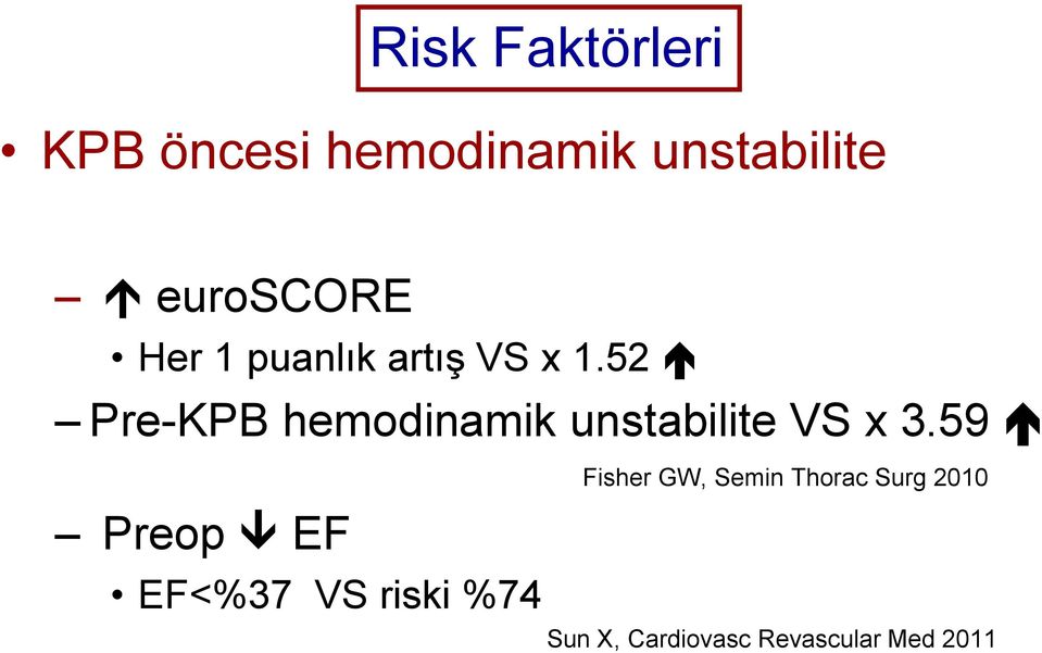 52 Pre-KPB hemodinamik unstabilite VS x 3.