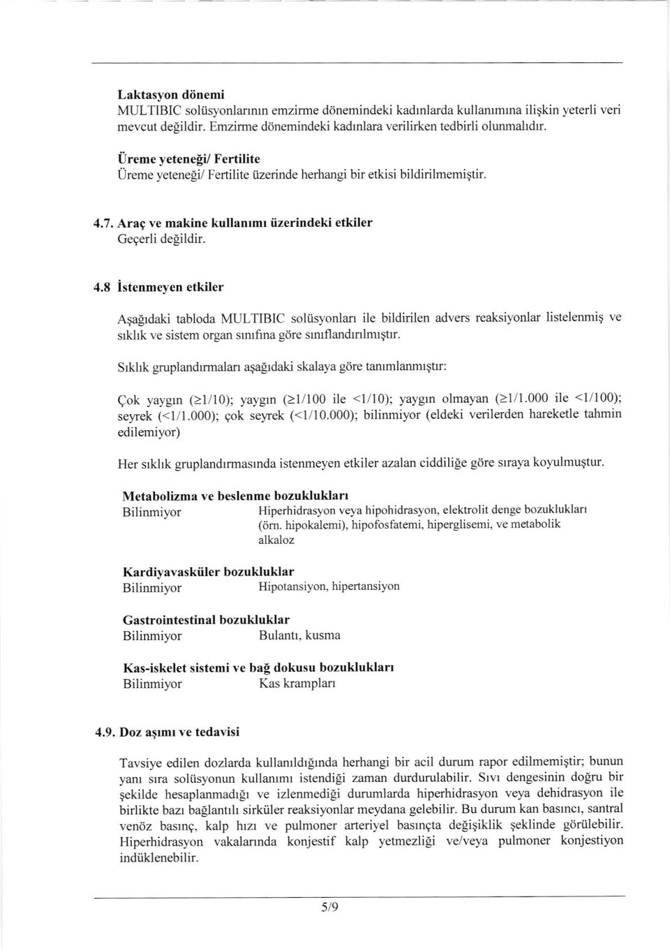 7. Arag ve makine kullanrmr iizerindeki etkiler Gegerli delildir. 4.