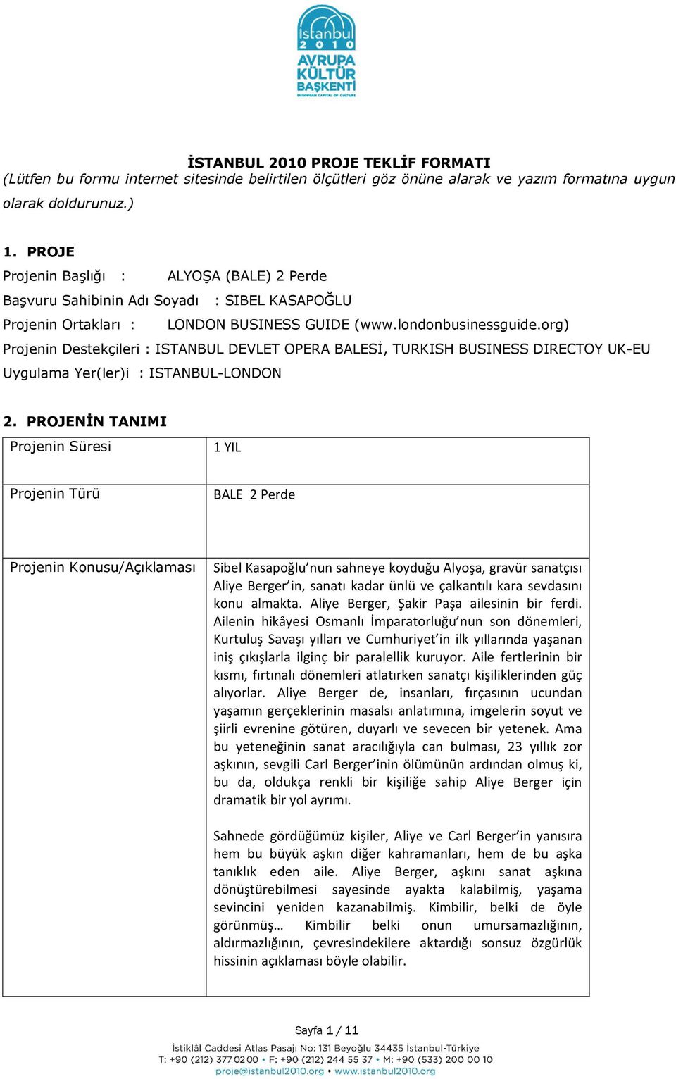 org) Projenin Destekçileri : ISTANBUL DEVLET OPERA BALESİ, TURKISH BUSINESS DIRECTOY UK-EU Uygulama Yer(ler)i : ISTANBUL-LONDON 2.