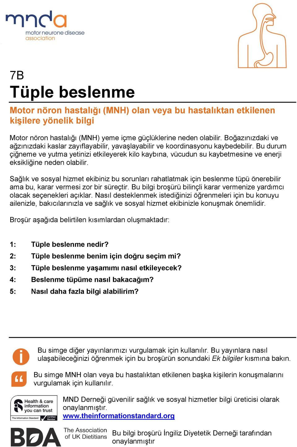 Bu durum çiğneme ve yutma yetinizi etkileyerek kilo kaybına, vücudun su kaybetmesine ve enerji eksikliğine neden olabilir.