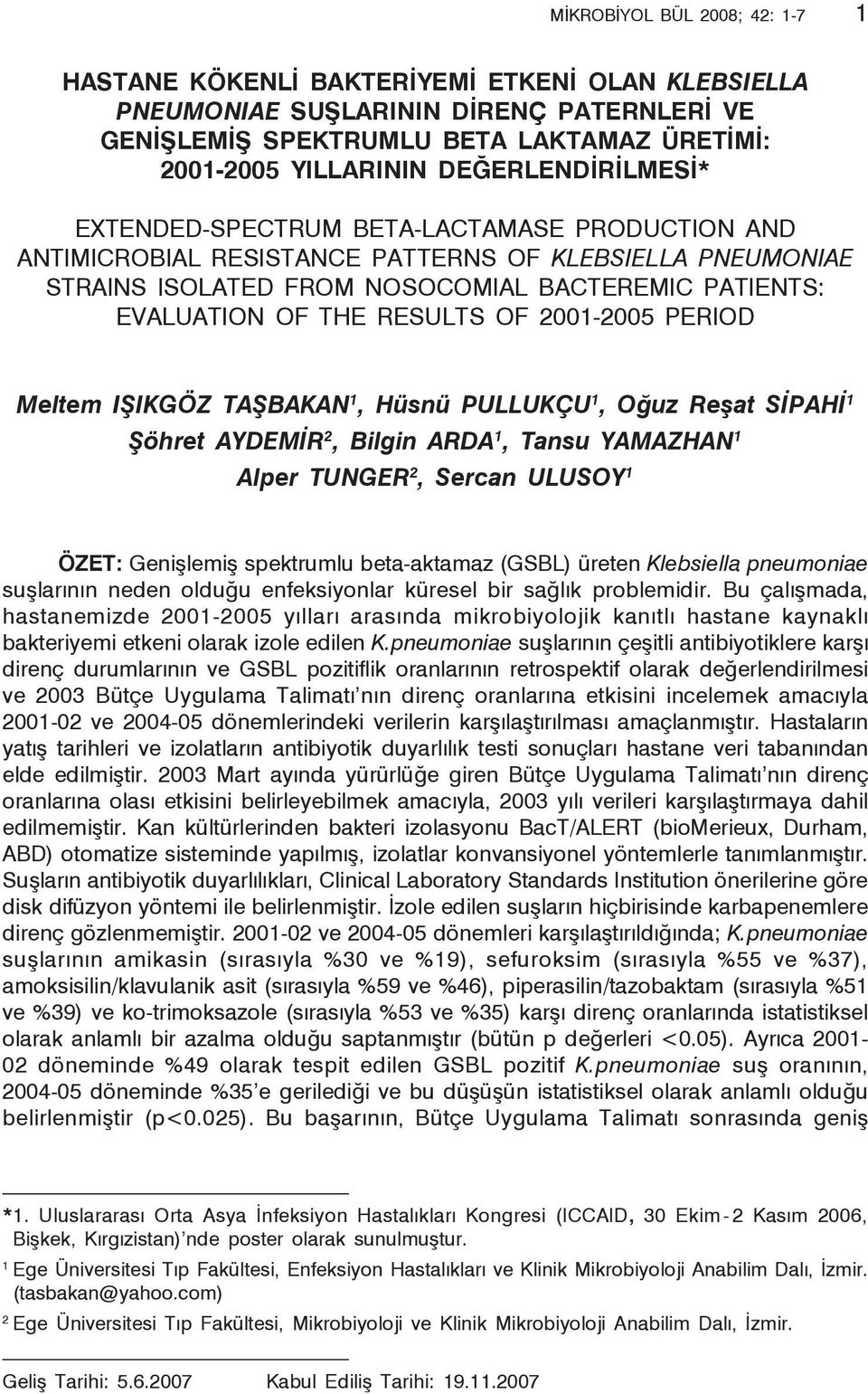 PATIENTS: EVALUATION OF THE RESULTS OF 2001-2005 PERIOD Meltem IŞIKGÖZ TAŞBAKAN 1, Hüsnü PULLUKÇU 1, Oğuz Reşat SİPAHİ 1 Şöhret AYDEMİR 2, Bilgin ARDA 1, Tansu YAMAZHAN 1 Alper TUNGER 2, Sercan