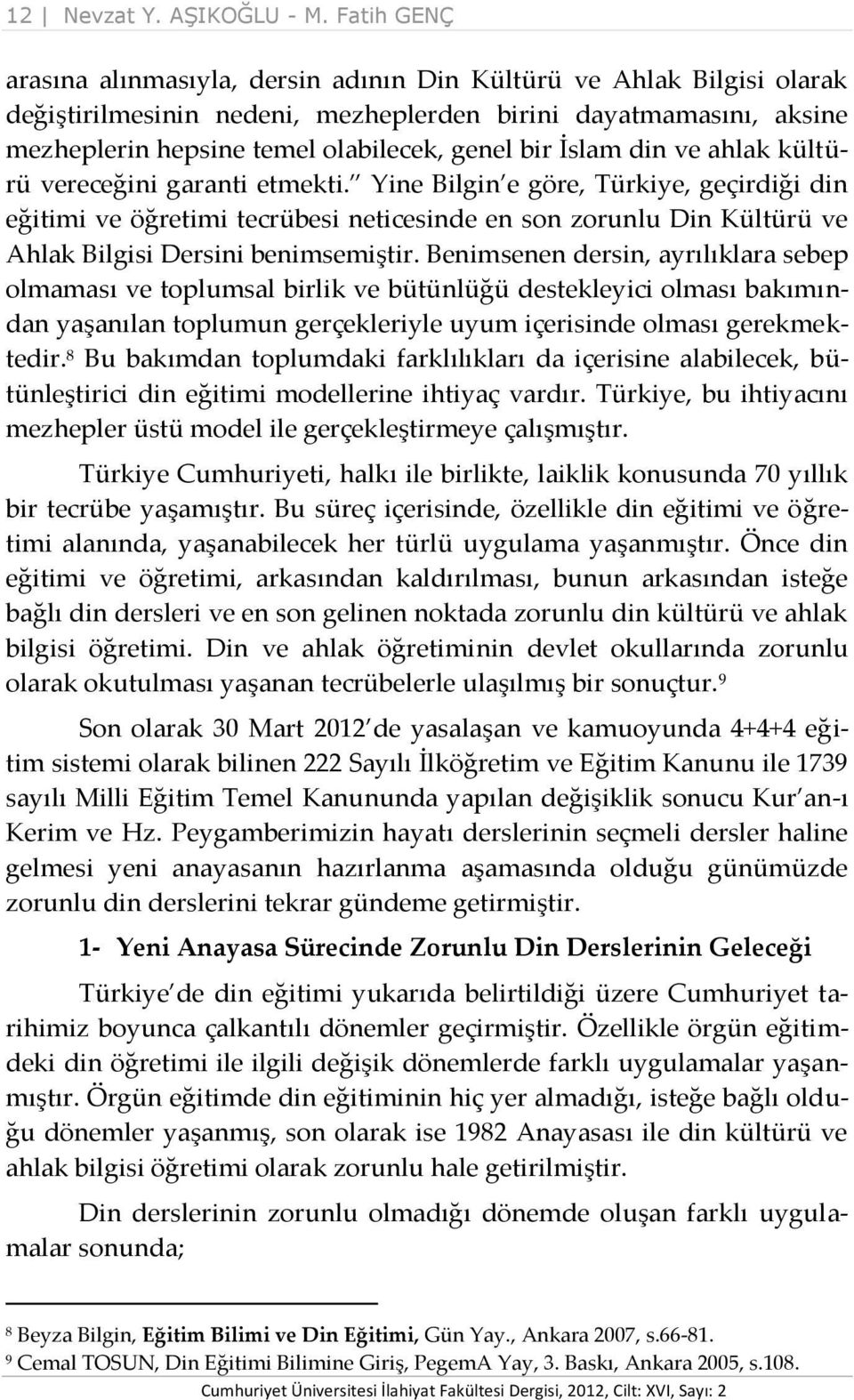 İslam din ve ahlak kültürü vereceğini garanti etmekti.