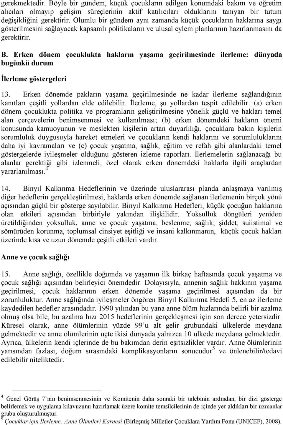 Erken dönem çocuklukta hakların yaşama geçirilmesinde ilerleme: dünyada bugünkü durum İlerleme göstergeleri 13.