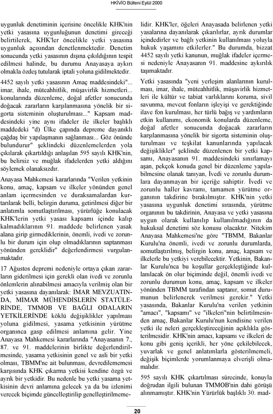 4452 sayılı yetki yasasının Amaç maddesindeki"... imar, ihale, müteahhitlik, müşavirlik hizmetleri.