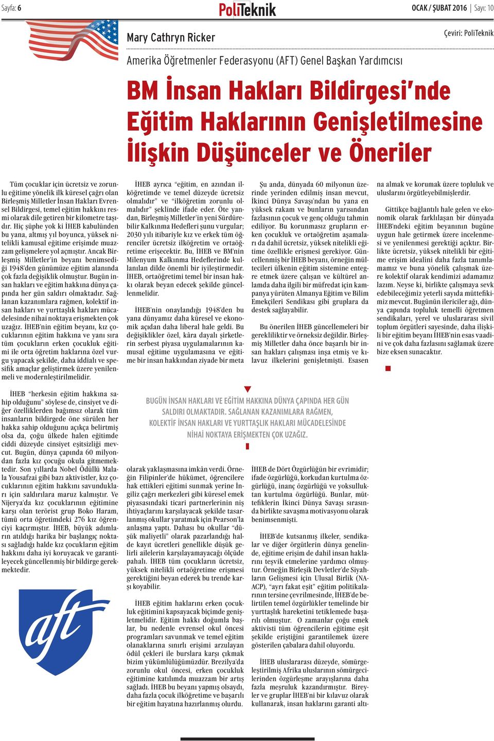 kilometre taşıdır. Hiç şüphe yok ki İHEB kabulüde bu yaa, altmış yıl boyuca, yüksek itelikli kamusal eğitime erişimde muazzam gelişmelere yol açmıştır.