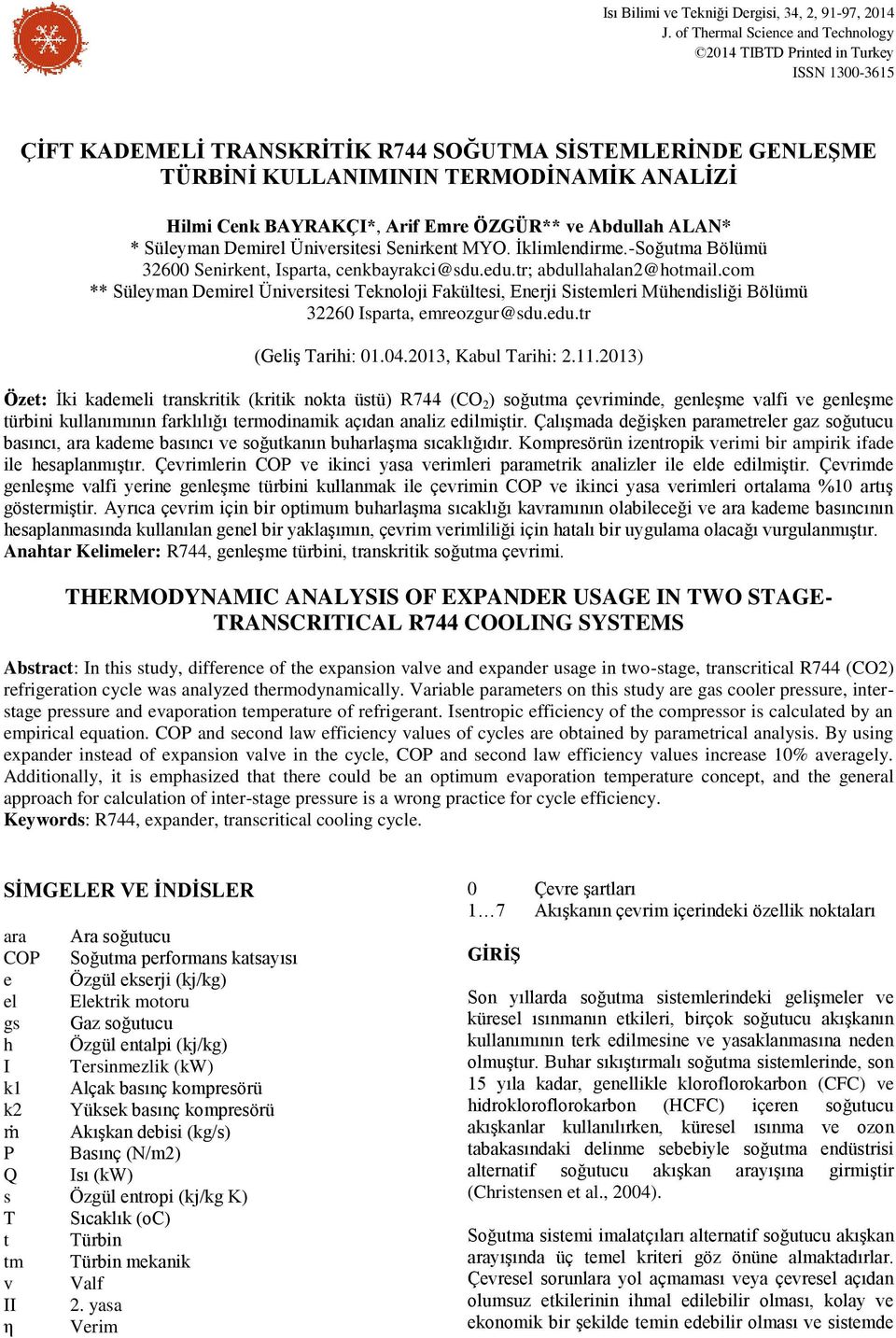 ÖZGÜR** ve Abdullah ALAN* * Süleyan Dei Ünivesitesi Senikent MYO. İklilendie.-Soğuta Bölüü 600 Senikent, Ispata, cenkbayakci@sdu.edu.t; abdullahalan@hotail.