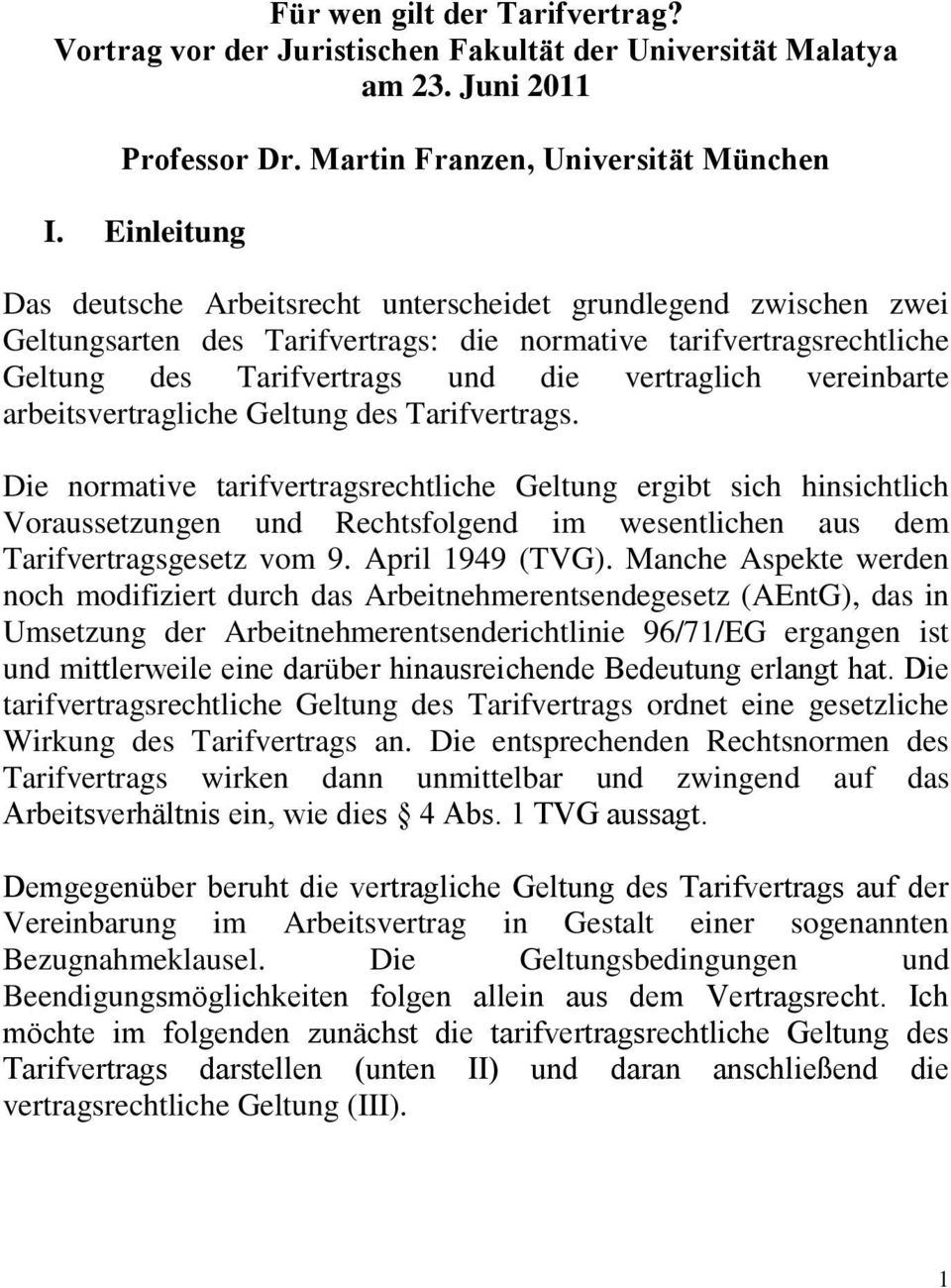 vereinbarte arbeitsvertragliche Geltung des Tarifvertrags.