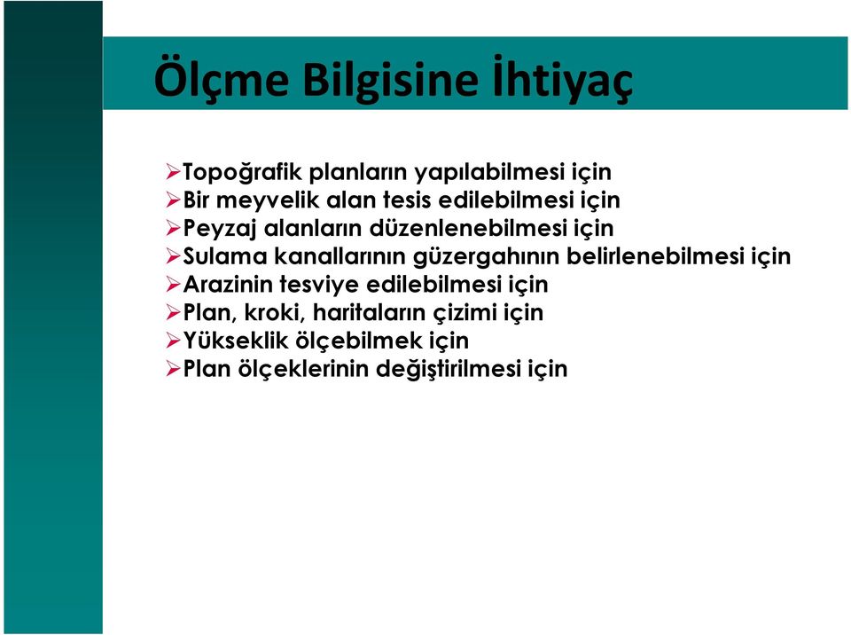 güzergahının belirlenebilmesi için Arazinin tesviye edilebilmesi için Plan, kroki,