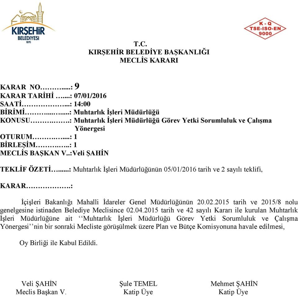 ..: Muhtarlık İşleri Müdürlüğünün 05/01/2016 tarih ve 2 sayılı teklifi, KARAR.: İçişleri Bakanlığı Mahalli İdareler Genel Müdürlüğünün 20.02.