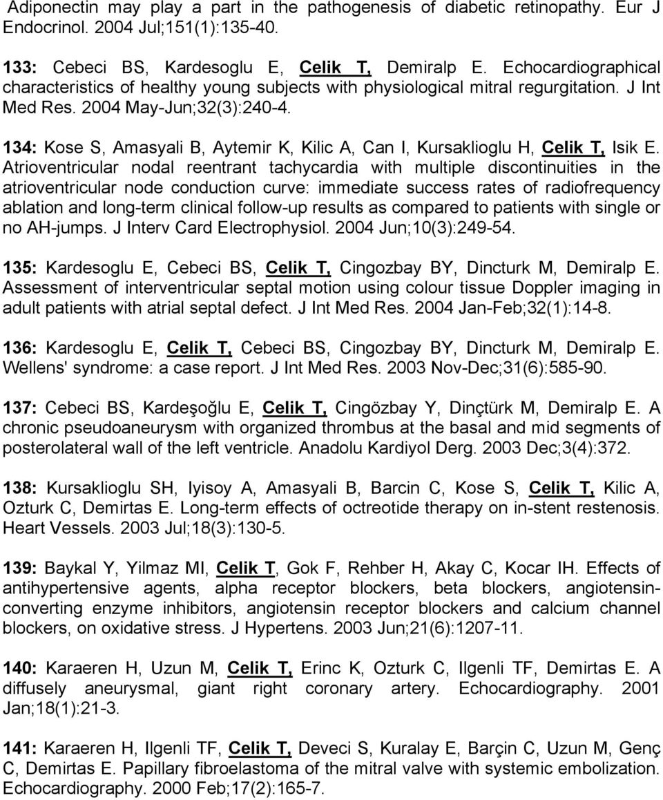 134: Kose S, Amasyali B, Aytemir K, Kilic A, Can I, Kursaklioglu H, Celik T, Isik E.