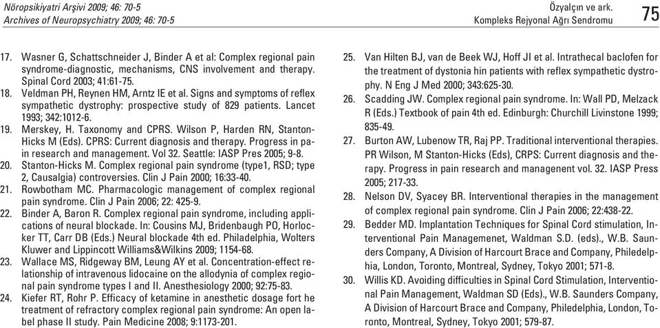 Signs and symptoms of reflex sympathetic dystrophy: prospective study of 829 patients. Lancet 1993; 342:1012-6. 19. Merskey, H. Taxonomy and CPRS. Wilson P, Harden RN, Stanton- Hicks M (Eds).