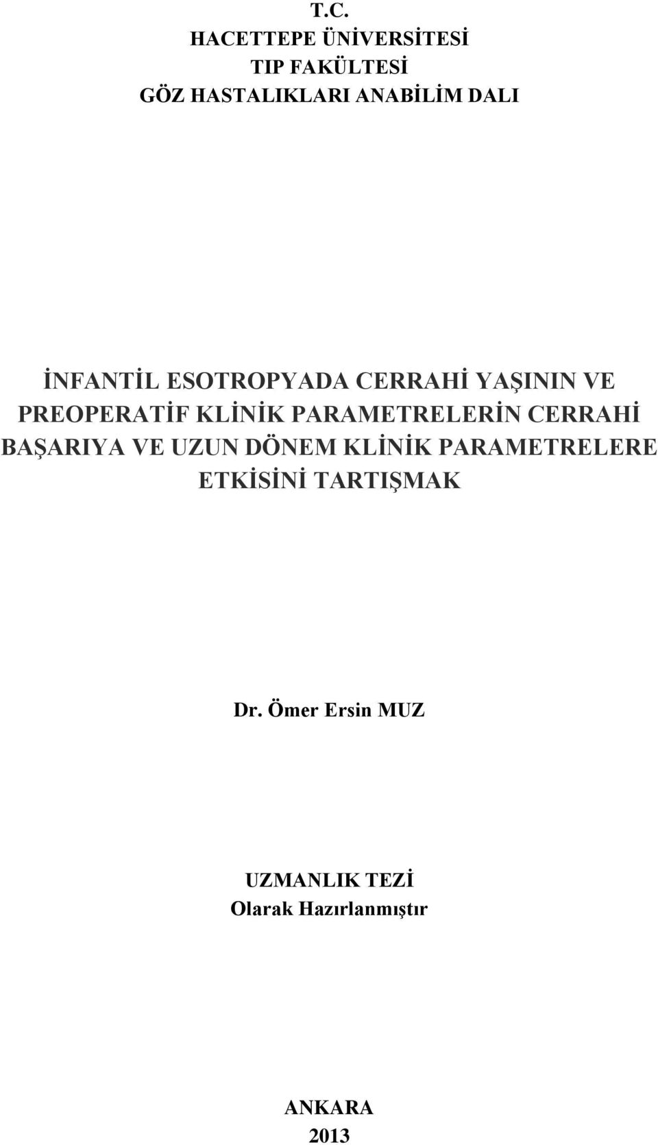 PARAMETRELERİN CERRAHİ BAŞARIYA VE UZUN DÖNEM KLİNİK PARAMETRELERE