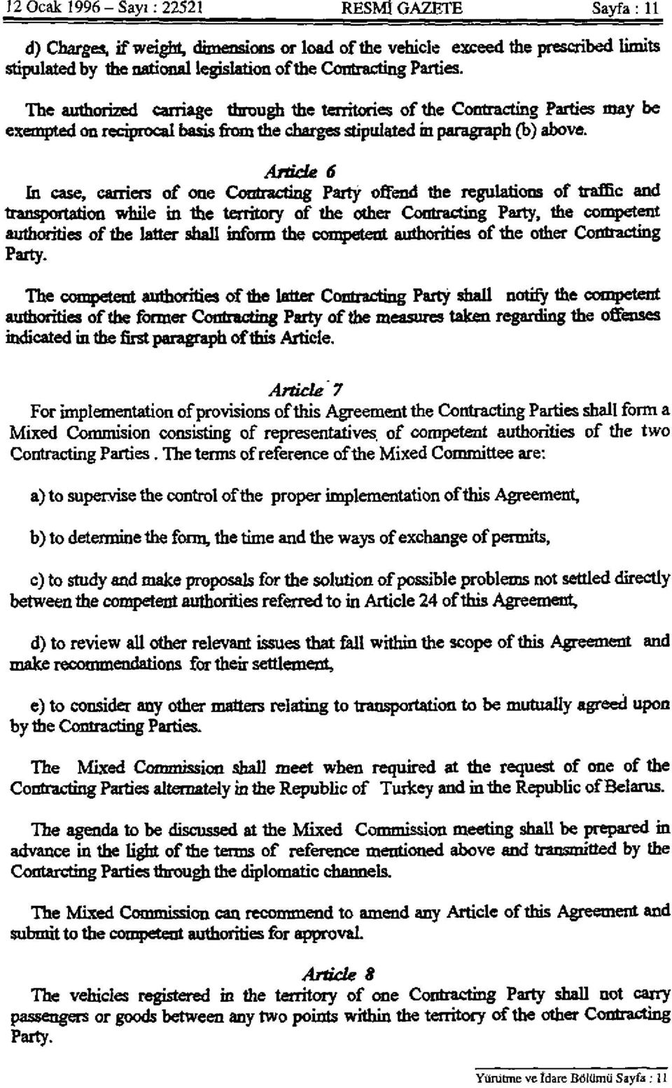 Article 6 In case, carriers of one Contracting Party offend the regulations of traffic and transportation while in the territory of the other Contracting Party, the competent authorities of the