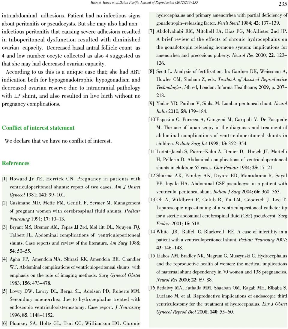 Decreased basal antral follicle count as 4 and low number oocyte collected as also 4 suggested us that she may had decreased ovarian capacity.