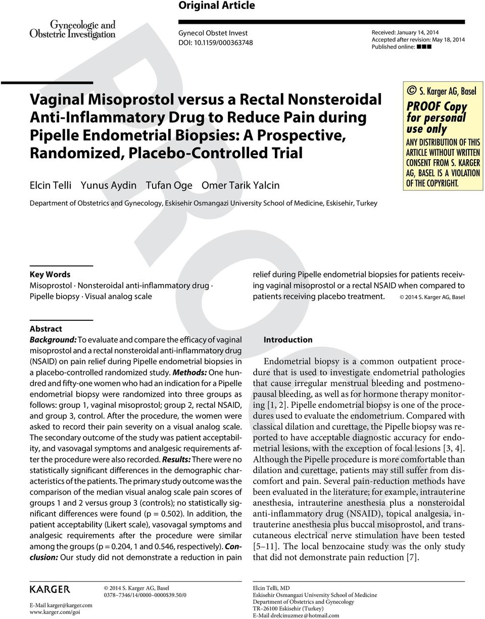 University School of Medicine, Eskisehir, Turkey Key Words Misoprostol Nonsteroidal anti-inflammatory drug Pipelle biopsy Visual analog scale relief during Pipelle endometrial biopsies for patients