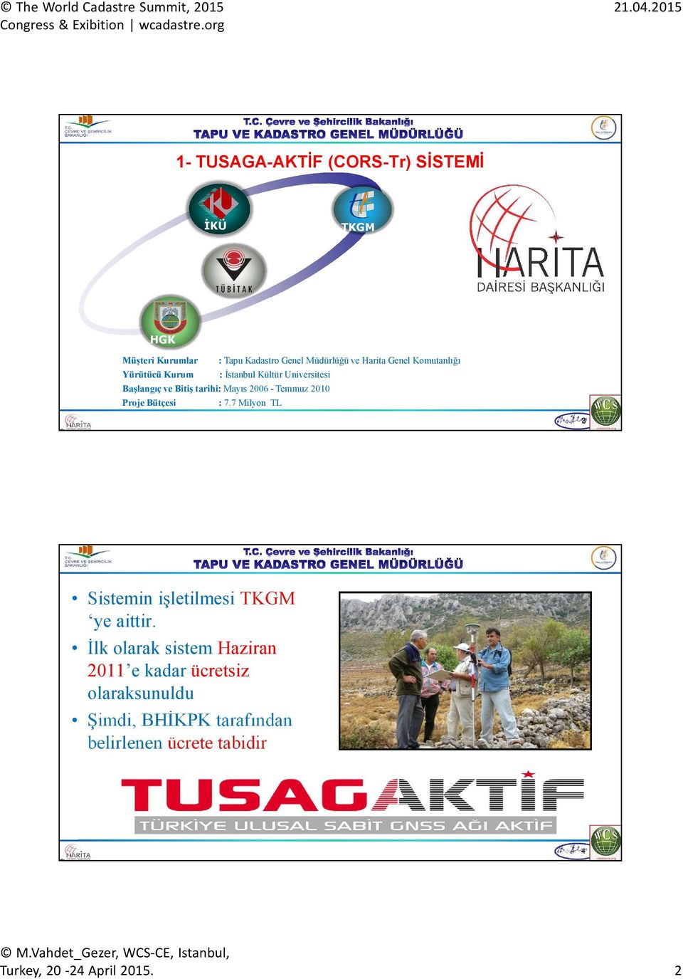 Komutanlığı Yürütücü Kurum : İstanbul Kültür Universitesi Başlangıç ve Bitiş tarihi: Mayıs 2006 - Temmuz 2010 Proje