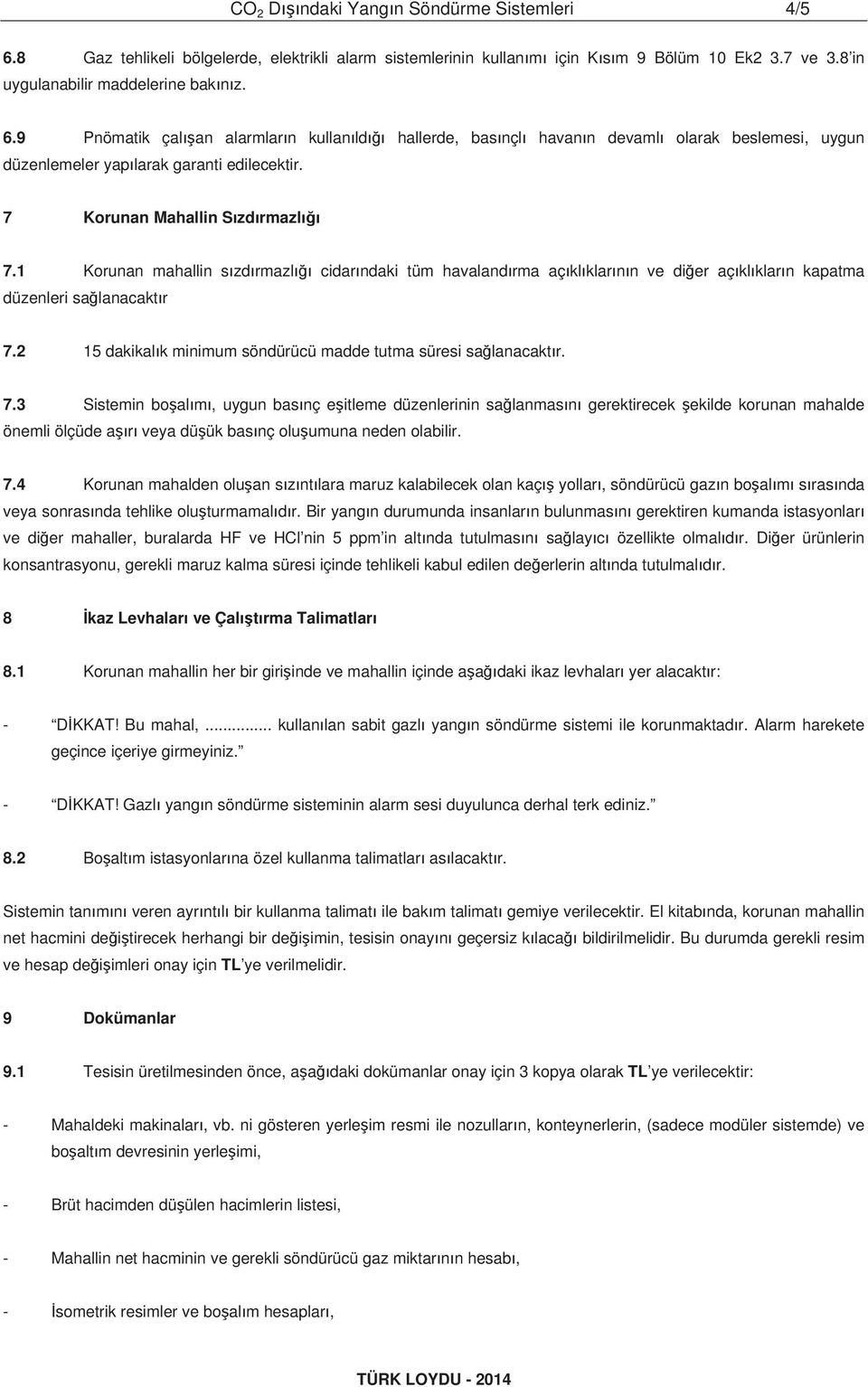 2 15 dakikal k minimum söndürücü madde tutma süresi sa lanacakt r. 7.