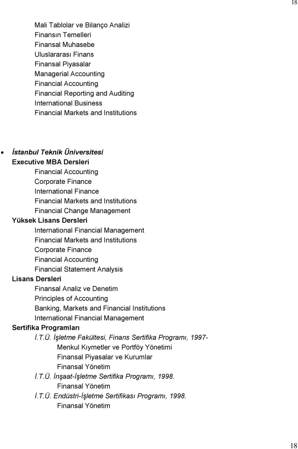 Institutions Financial Change Management Yüksek Lisans Dersleri International Financial Management Financial Markets and Institutions Corporate Finance Financial Accounting Financial Statement