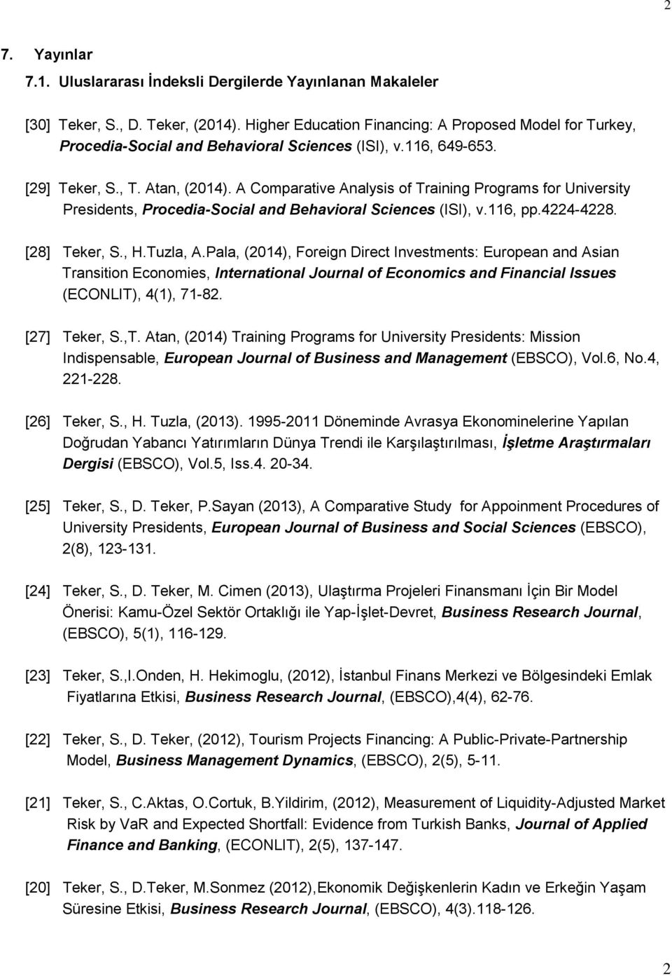 A Comparative Analysis of Training Programs for University Presidents, Procedia-Social and Behavioral Sciences (ISI), v.116, pp.4224-4228. [28] Teker, S., H.Tuzla, A.