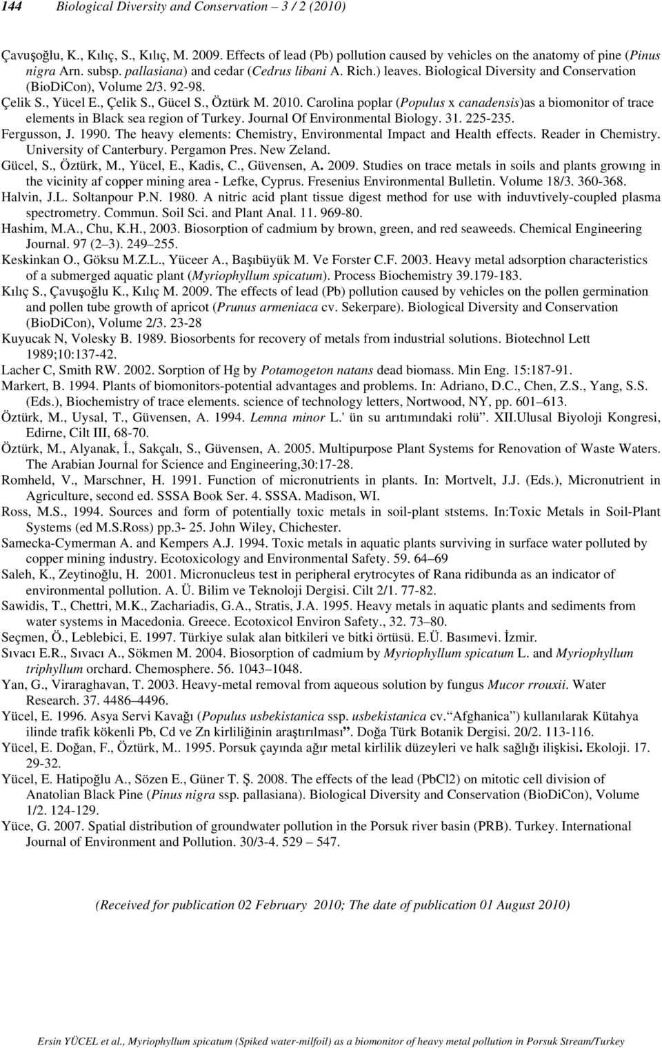 Carolina poplar (Populus x canadensis)as a biomonitor of trace elements in Black sea region of Turkey. Journal Of Environmental Biology. 31. 225-235. Fergusson, J. 1990.