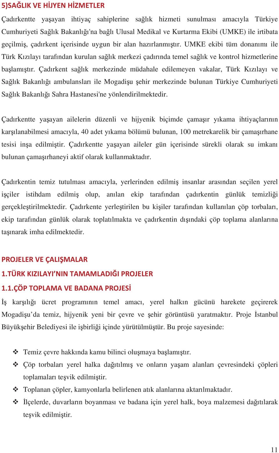 Çad rkent sa l k merkezinde müdahale edilemeyen vakalar, Türk K z lay ve Sa l k Bakanl ambulanslar ile Mogadi u ehir merkezinde bulunan Türkiye Cumhuriyeti Sa l k Bakanl Sahra Hastanesi'ne