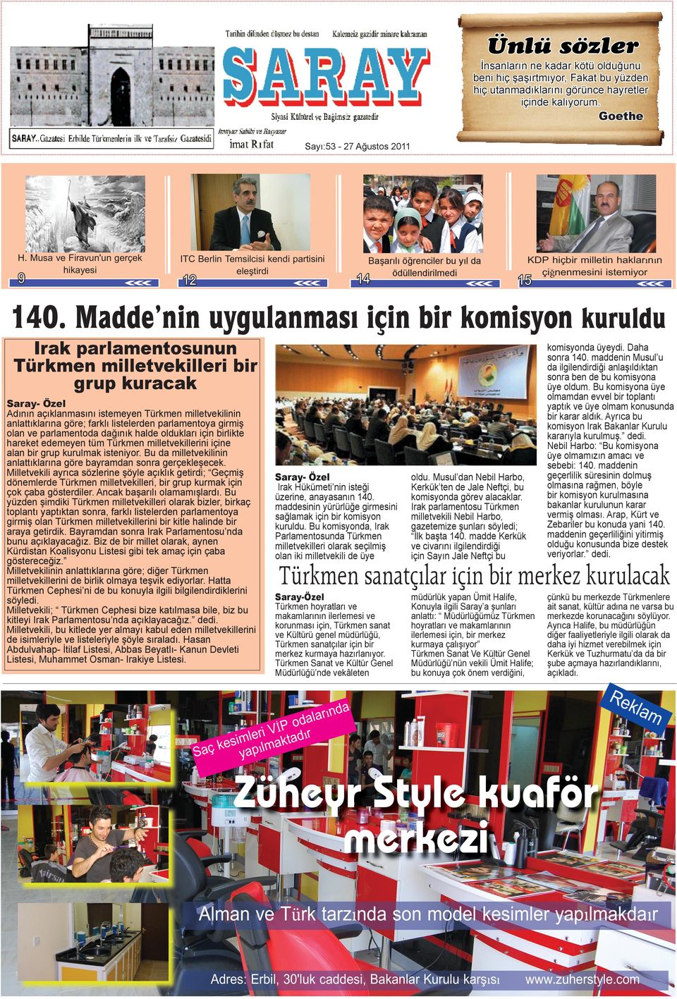 Mdde nin uygulnmsı için bir komisyon kuruldu Irk prlmentosunun Türkmen milletvekilleri bir grup kurck Sry- Özel Adının çıklnmsını istemeyen Türkmen milletvekilinin nlttıklrın göre; frklı listelerden