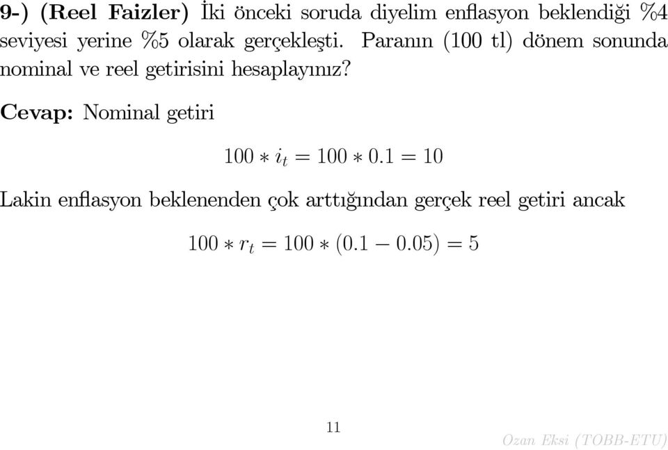 Paran n (100 tl) dönem sonunda nominal ve reel getirisini hesaplay n z?