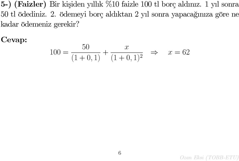 ödemeyi borç ald ktan 2 y l sonra yapaca¼g n za göre ne