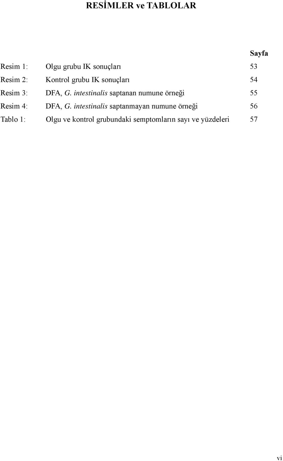 intestinalis saptanan numune örneği 55 Resim 4: DFA, G.