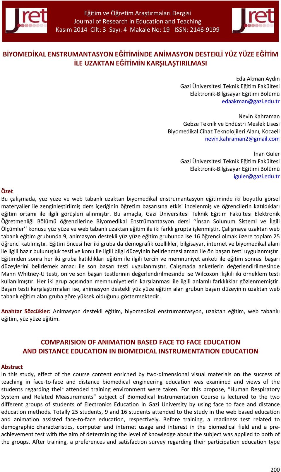 com İnan Güler Gazi Üniversitesi Teknik Eğitim Fakültesi Elektronik-Bilgisayar Eğitimi Bölümü iguler@gazi.edu.