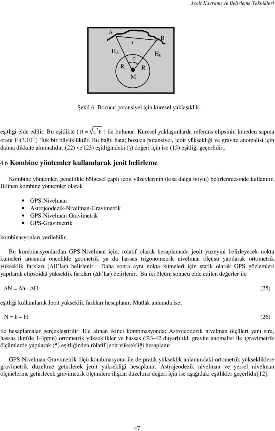 (22) ve (23) eştlğndek (γ) değer çn se (15) eştlğ geçerldr.. 4.