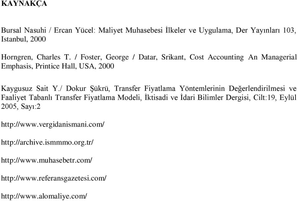 / Dokur Şükrü, Transfer Fiyatlama Yöntemlerinin Değerlendirilmesi ve Faaliyet Tabanlı Transfer Fiyatlama Modeli, İktisadi ve İdari Bilimler