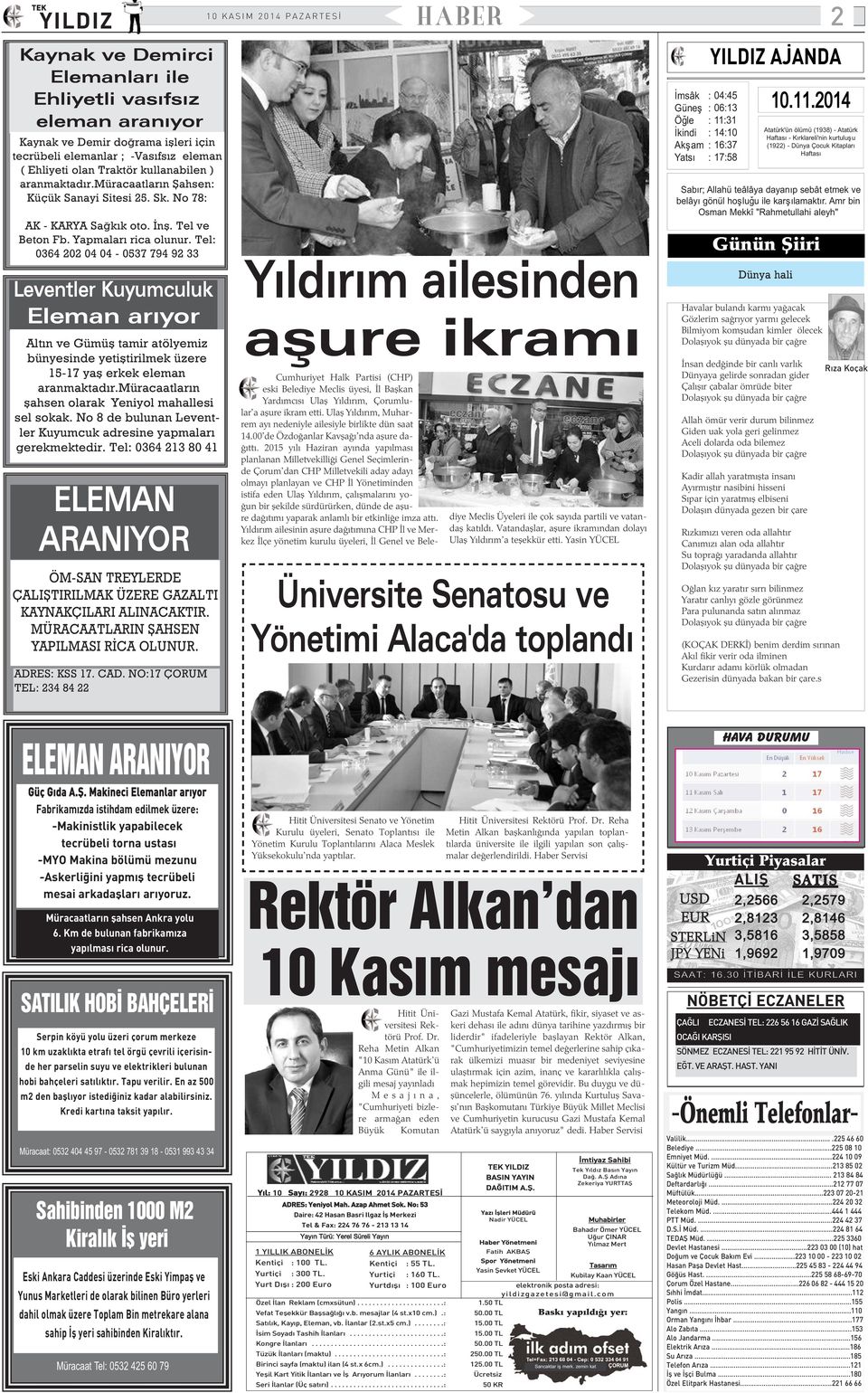 Tel: - 7 7 Leventler Kuyumculuk Eleman arýyor Altýn ve Gümüþ tamir atölyemiz bünyesinde yetiþtirilmek üzere 1-17 yaþ erkek eleman aranmaktadýr.müracaatlarýn þahsen olarak Yeniyol mahallesi sel sokak.