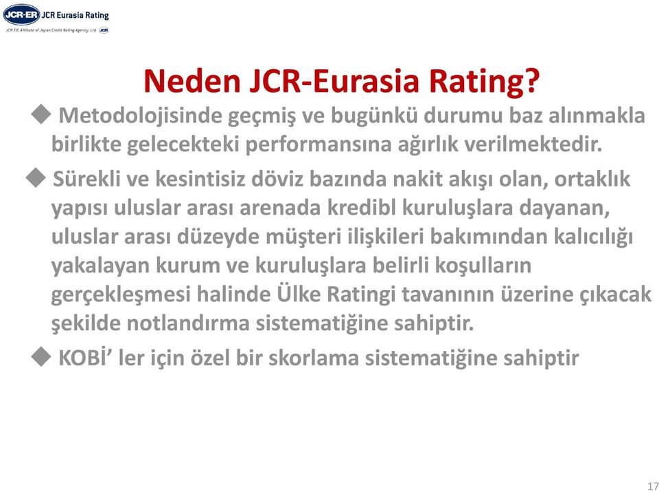 Sürekli ve kesintisiz i döviz bazında nakit akışı olan, ortaklık tklk yapısı uluslar arası arenada kredibl kuruluşlara dayanan,