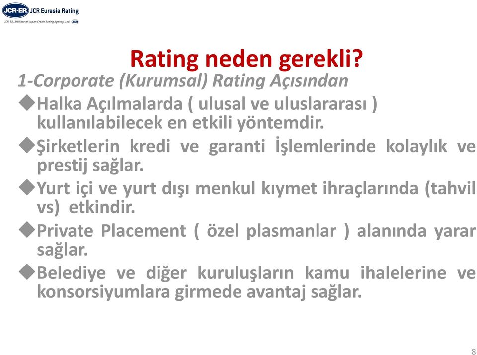 etkili yöntemdir. Şirketlerin kredi ve garanti İşlemlerinde kolaylık ve prestij sağlar.