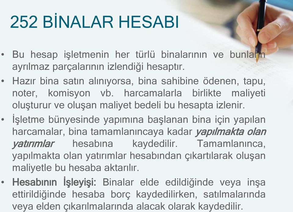 İşletme bünyesinde yapımına başlanan bina için yapılan harcamalar, bina tamamlanıncaya kadar yapılmakta olan yatırımlar hesabına kaydedilir.