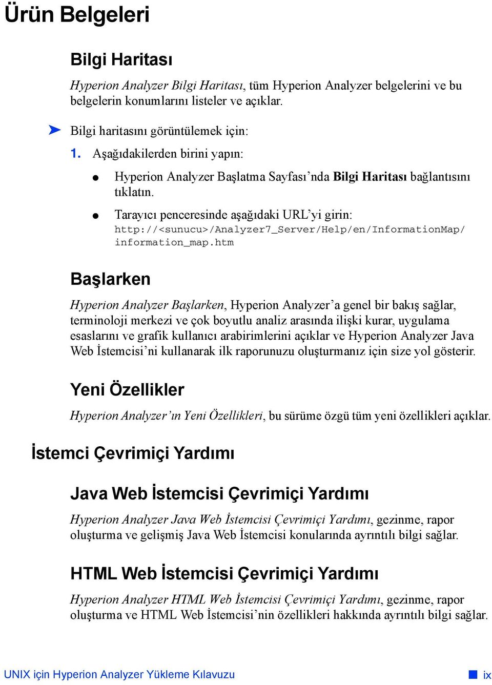 Tarayıcı penceresinde aşağıdaki URL yi girin: http://<sunucu>/analyzer7_server/help/en/informationmap/ information_map.