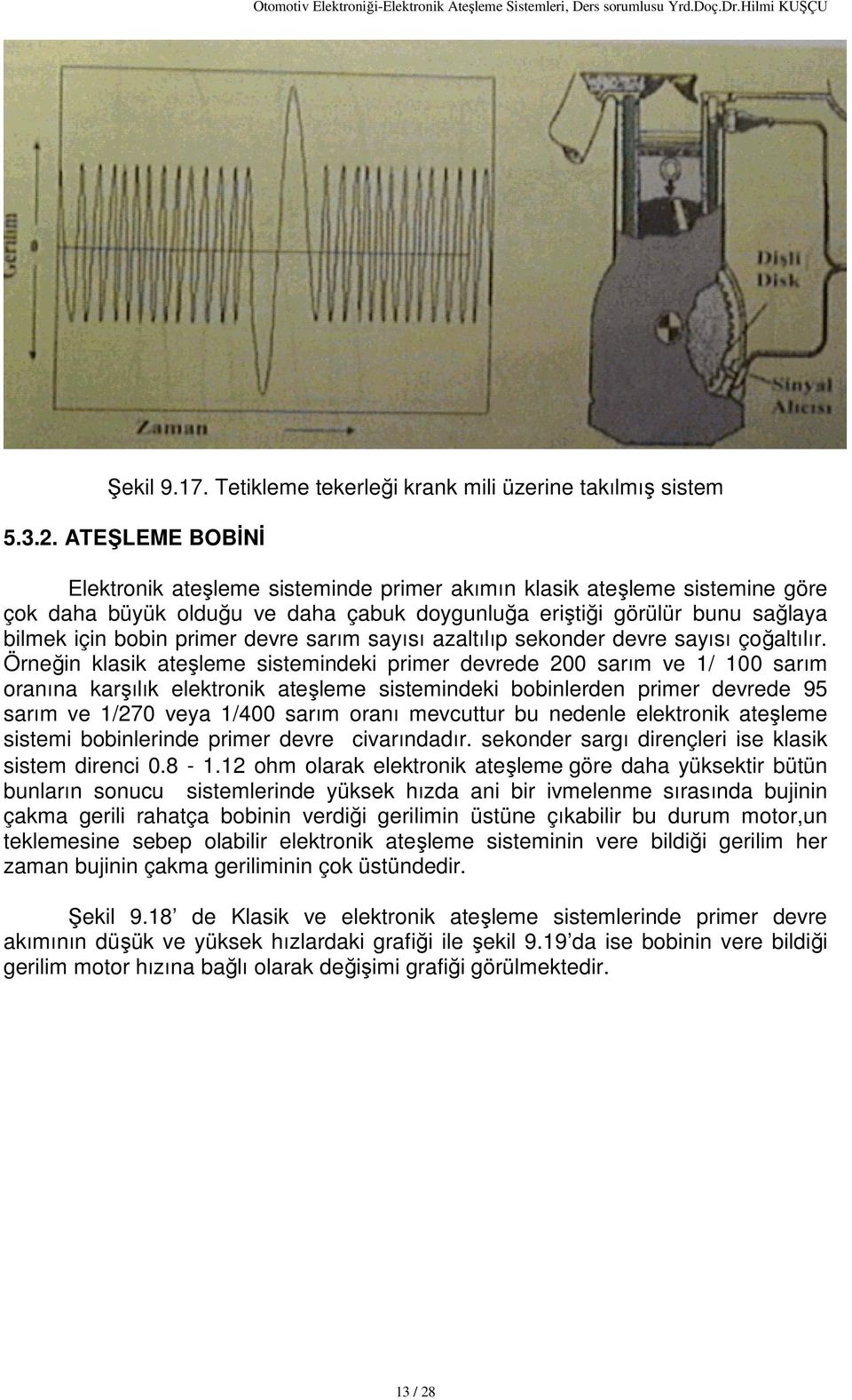 sarım sayısı azaltılıp sekonder devre sayısı çoğaltılır.