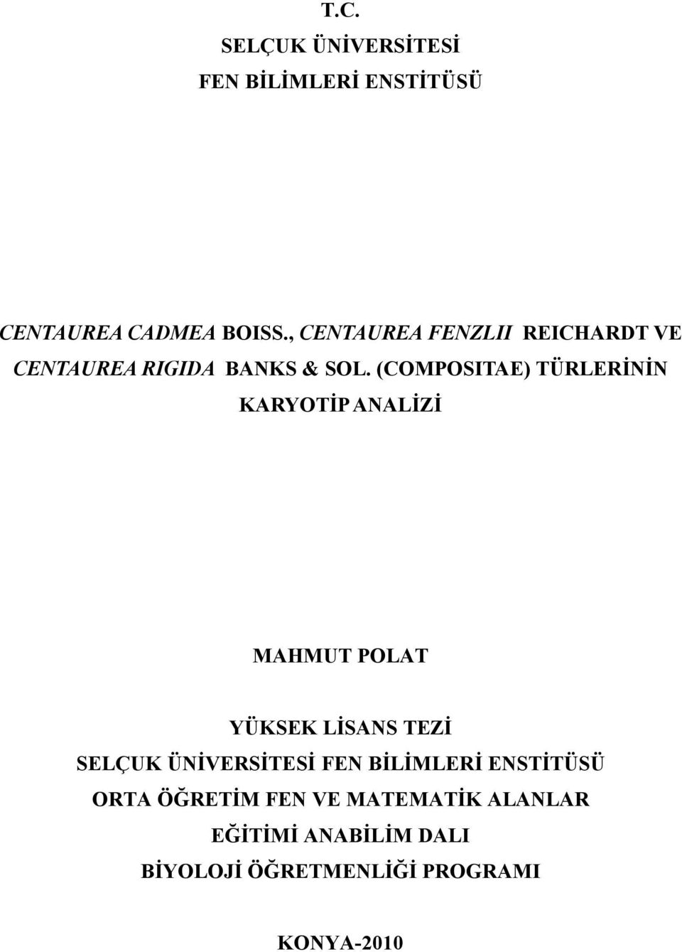 (COMPOSITAE) TÜRLERİNİN KARYOTİP ANALİZİ MAHMUT POLAT YÜKSEK LİSANS TEZİ SELÇUK