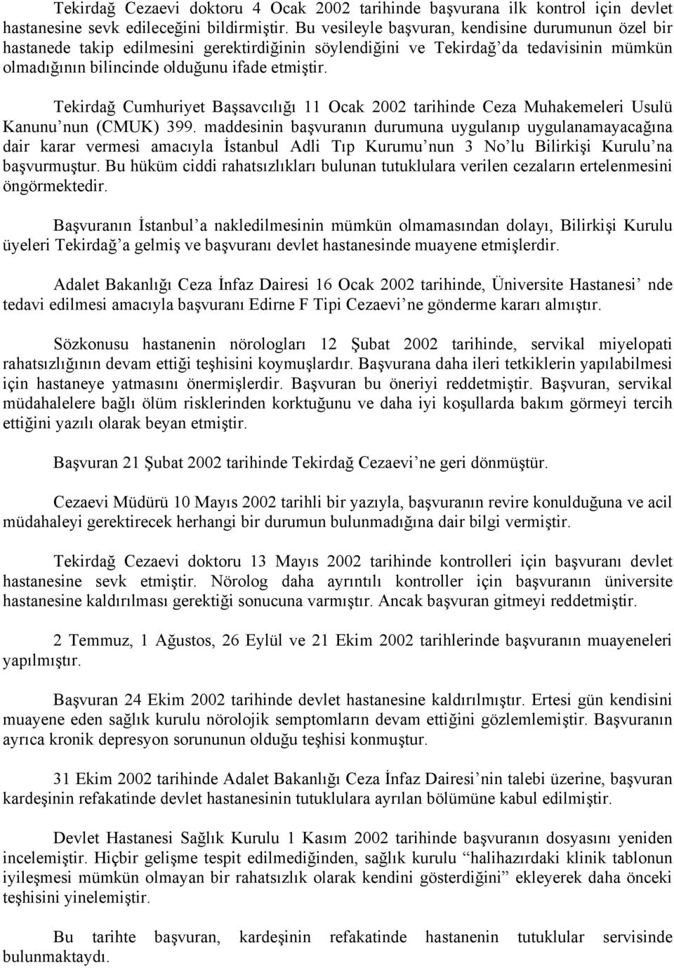 Tekirdağ Cumhuriyet Başsavcılığı 11 Ocak 2002 tarihinde Ceza Muhakemeleri Usulü Kanunu nun (CMUK) 399.