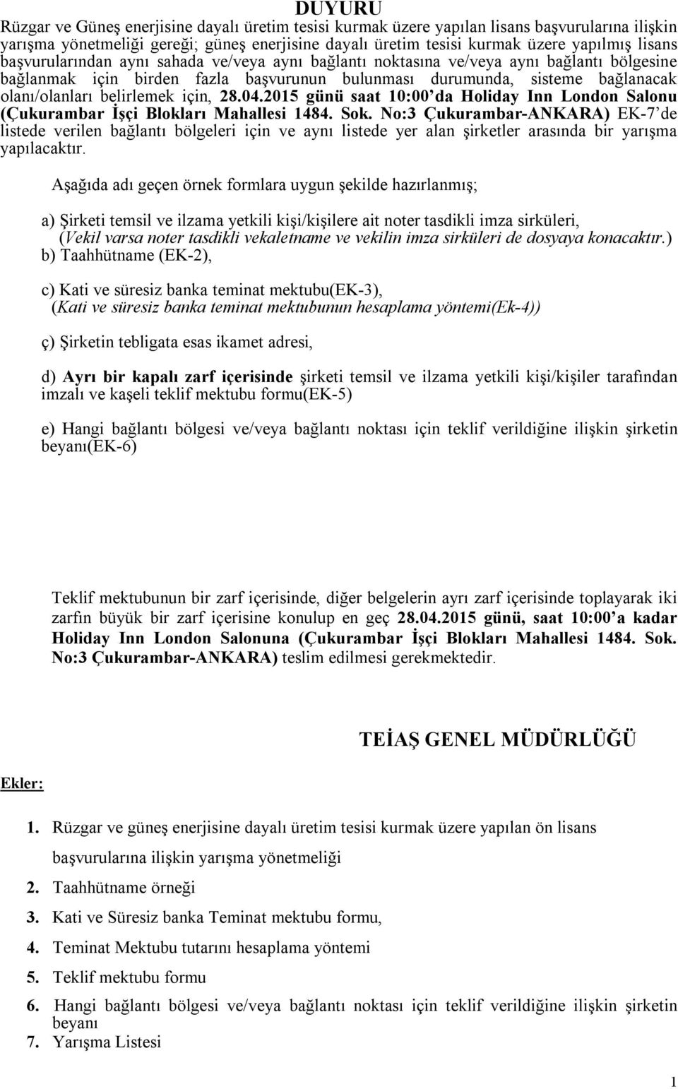 için, 28.04.2015 günü saat 10:00 da Holiday Inn London Salonu (Çukurambar İşçi Blokları Mahallesi 1484. Sok.