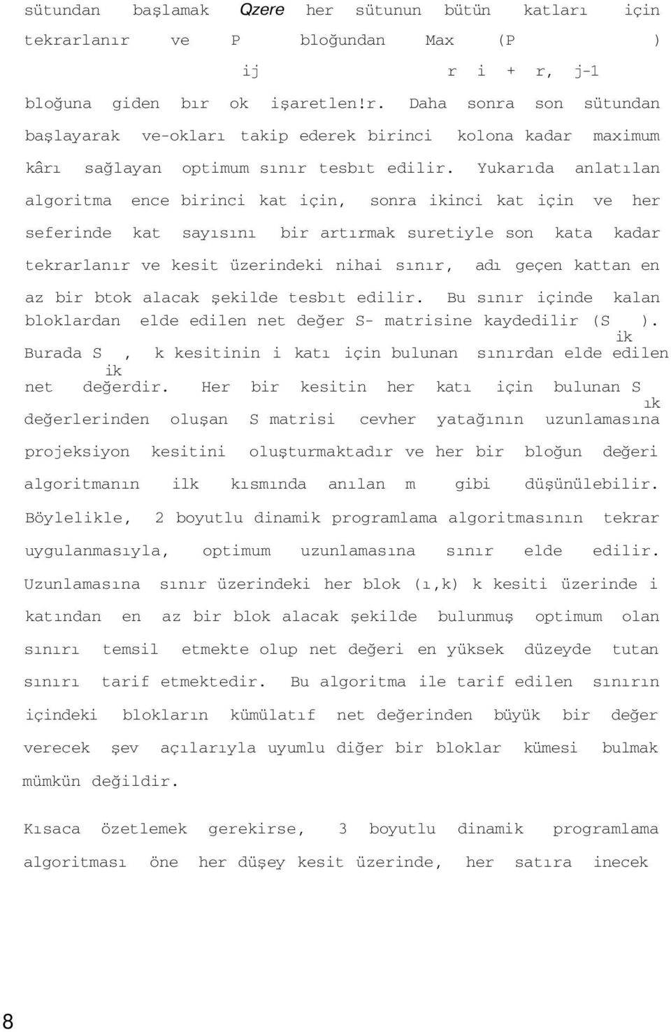 kattan en az bir btok alacak şekilde tesbıt edilir. Bu sınır içinde kalan bloklardan elde edilen net değer S matrisine kaydedilir (S ).