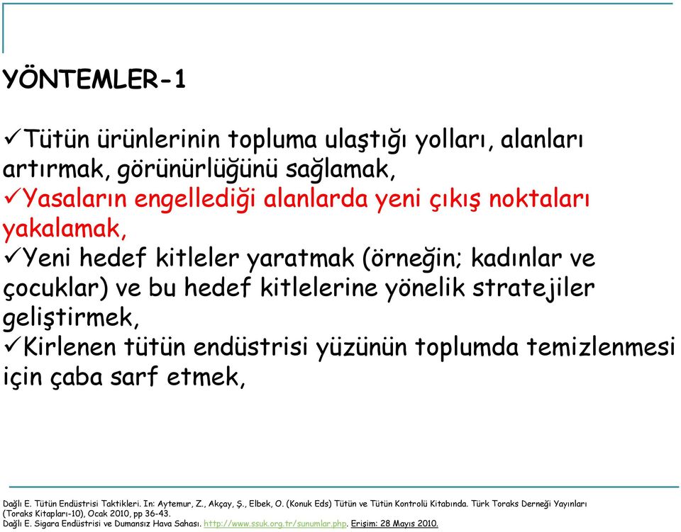 temizlenmesi için çaba sarf etmek, Dağlı E. Tütün Endüstrisi Taktikleri. In: Aytemur, Z., Akçay, Ş., Elbek, O. (Konuk Eds) Tütün ve Tütün Kontrolü Kitabında.