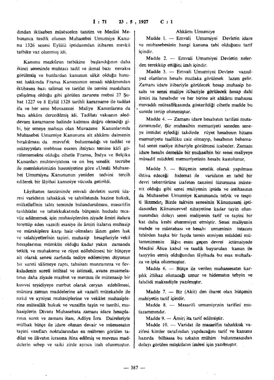 iktibasen bazı talimat ve tarifat ile lemini maslahata çalışılmış olduğu gibi görülen zarurete meibni 27 Şubat 1227 ve 8 Eylül 1328 tarihli kararname ile tadilat ifa ve her sene Muvazenei Maliye