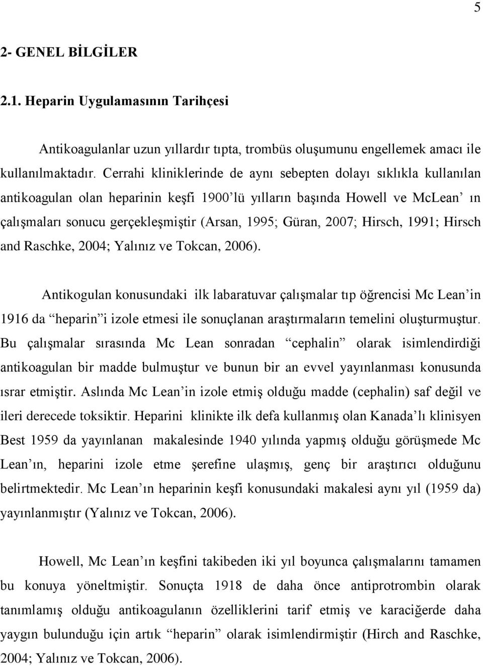 Güran, 2007; Hirsch, 1991; Hirsch and Raschke, 2004; Yalınız ve Tokcan, 2006).