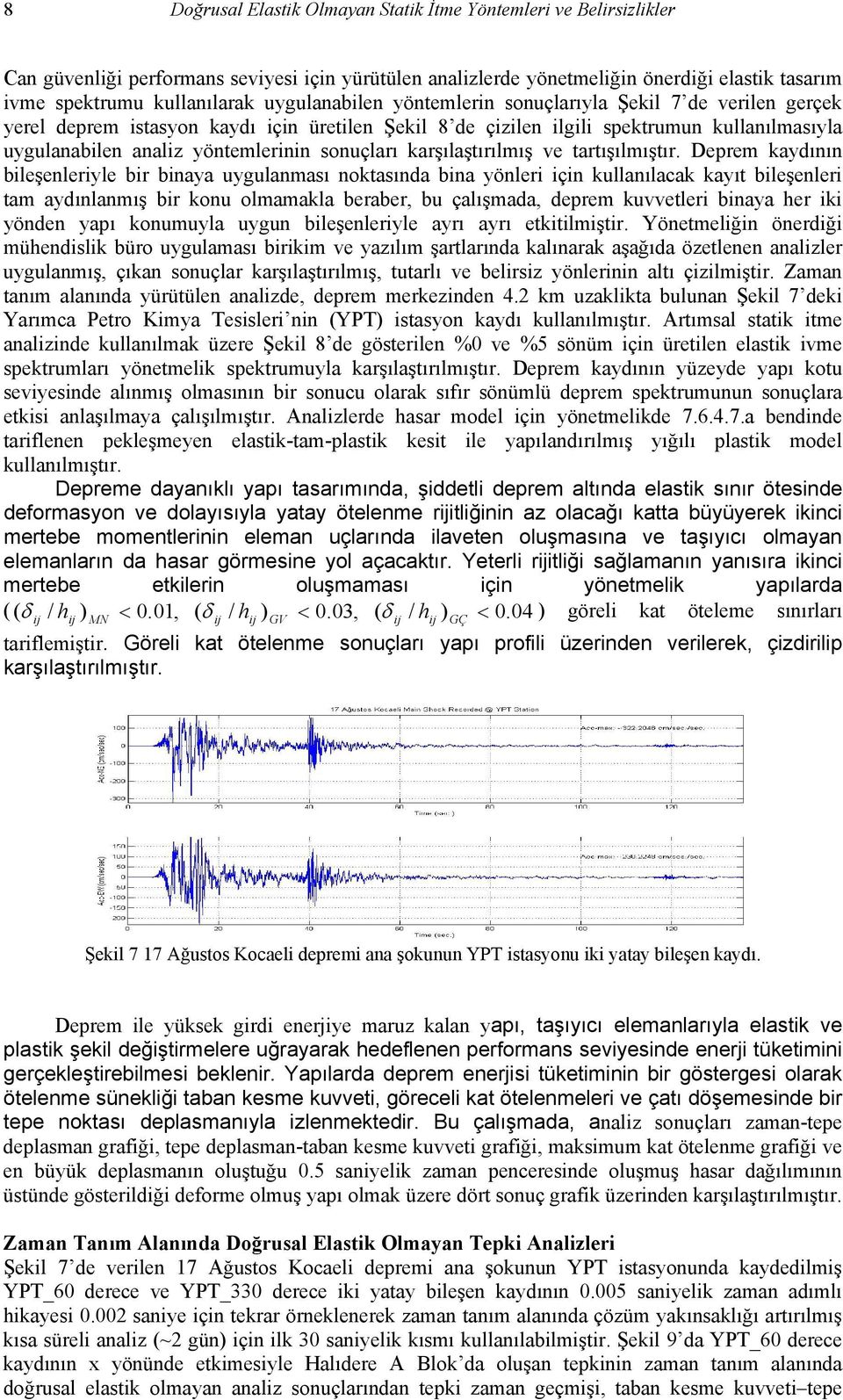 sonuçları karşılaştırılmış ve tartışılmıştır.