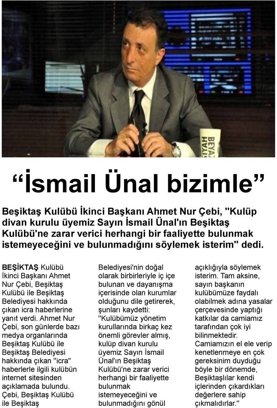 Ahmet Nur Çebi, son günlerde bazı medya organlarında Beşiktaş Kulübü ile Beşiktaş Belediyesi hakkında çıkan ''icra'' haberlerle ilgili kulübün internet sitesinden açıklamada bulundu.