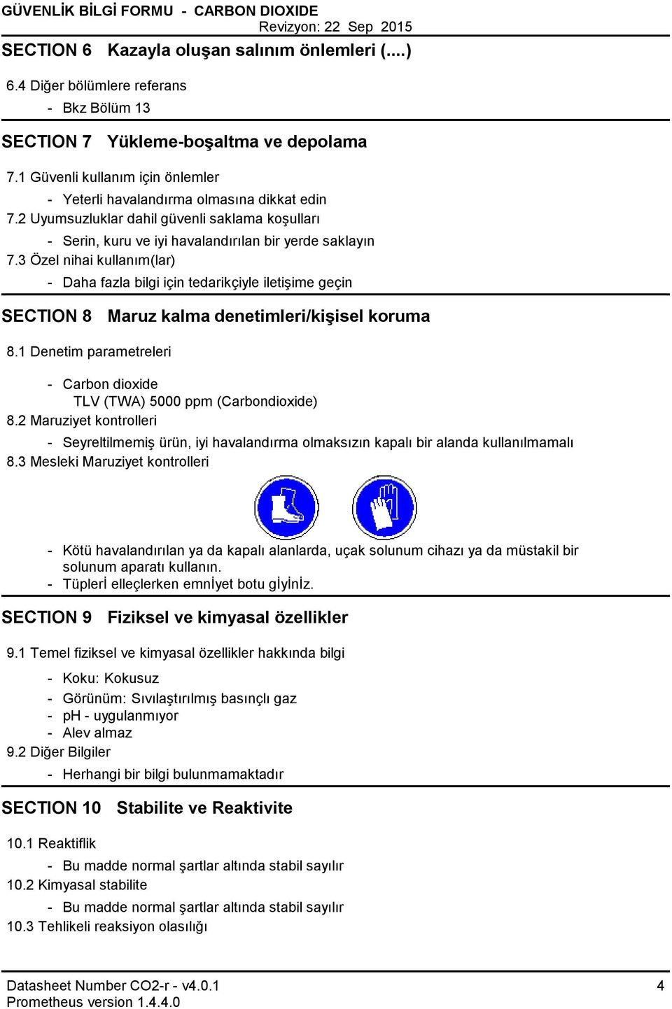 3 Özel nihai kullanım(lar) Daha fazla bilgi için tedarikçiyle iletişime geçin SECTION 8 Maruz kalma denetimleri/kişisel koruma 8.