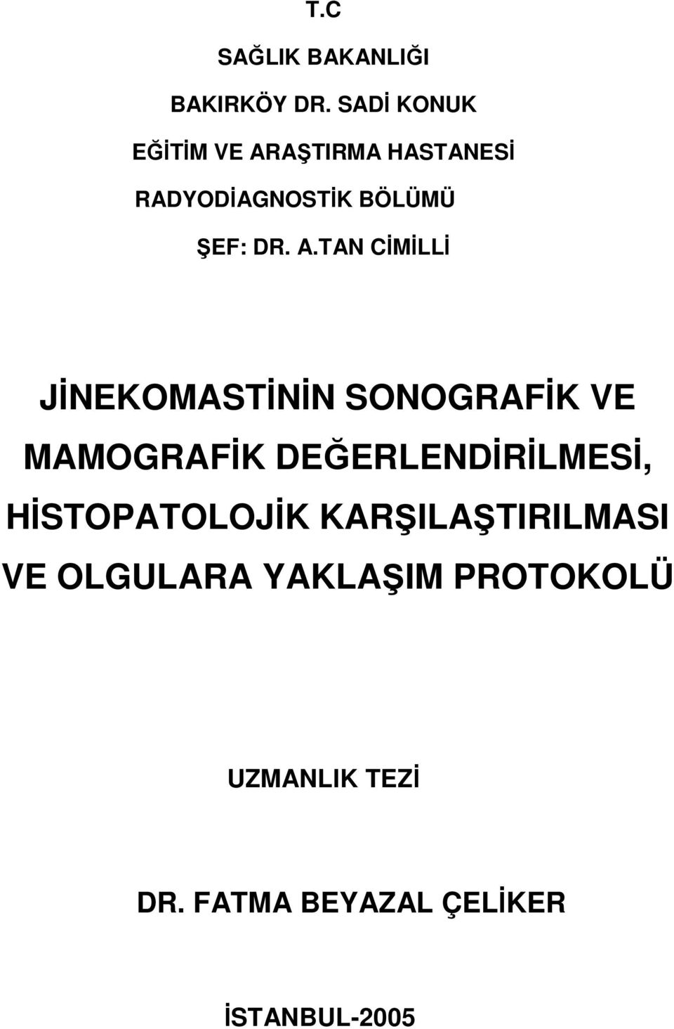 AŞTIRMA HASTANESĐ RADYODĐAGNOSTĐK BÖLÜMÜ ŞEF: DR. A.