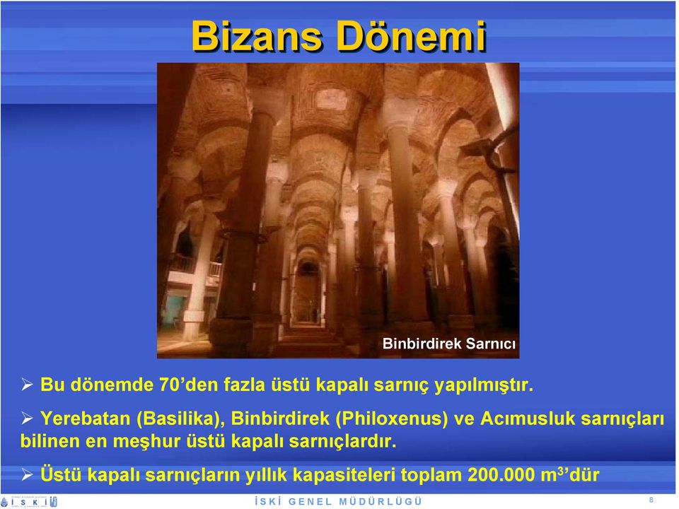 Yerebatan (Basilika), Binbirdirek (Philoxenus) ve Acımusluk sarnıçları